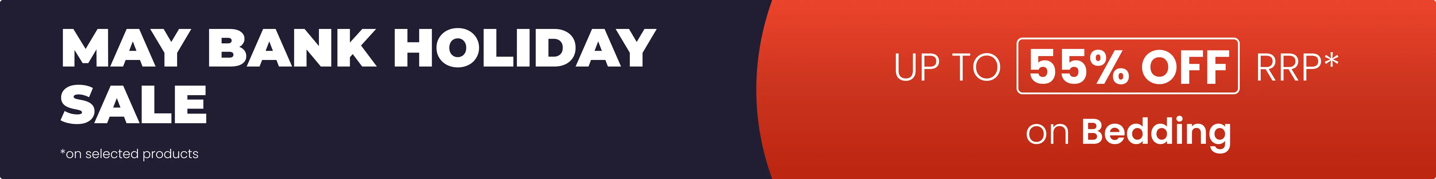 May Bank Holiday Sale - Save up to 55% off RRP on selected products all with Free Next Day Delivery options.