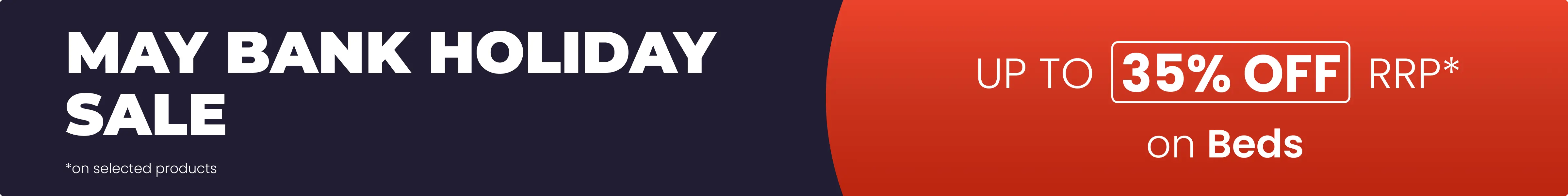 May Bank Holiday Sale - Save up to 35% off RRP on selected products all with Free Next Day Delivery options.