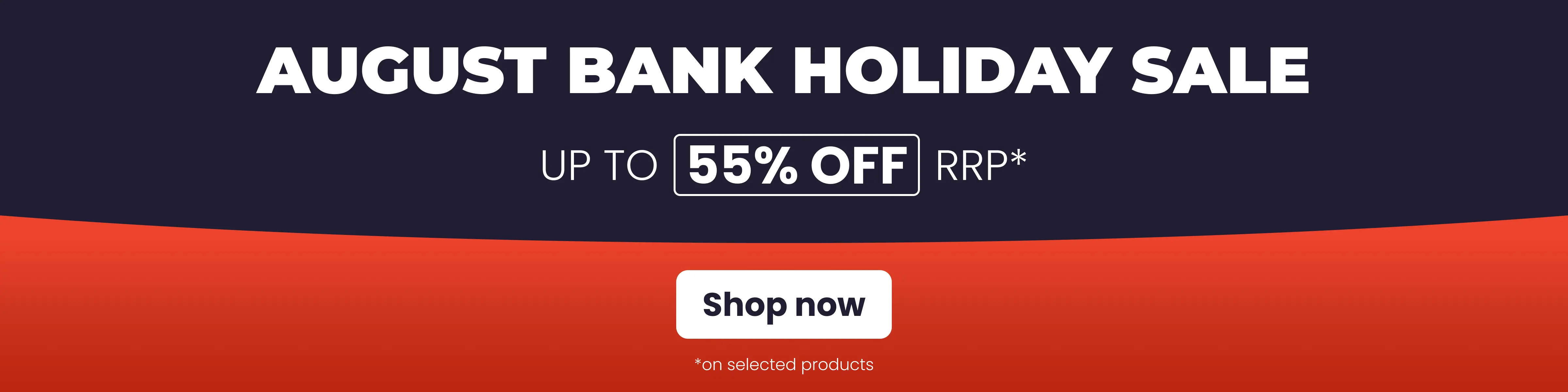 August Bank Holiday Sale