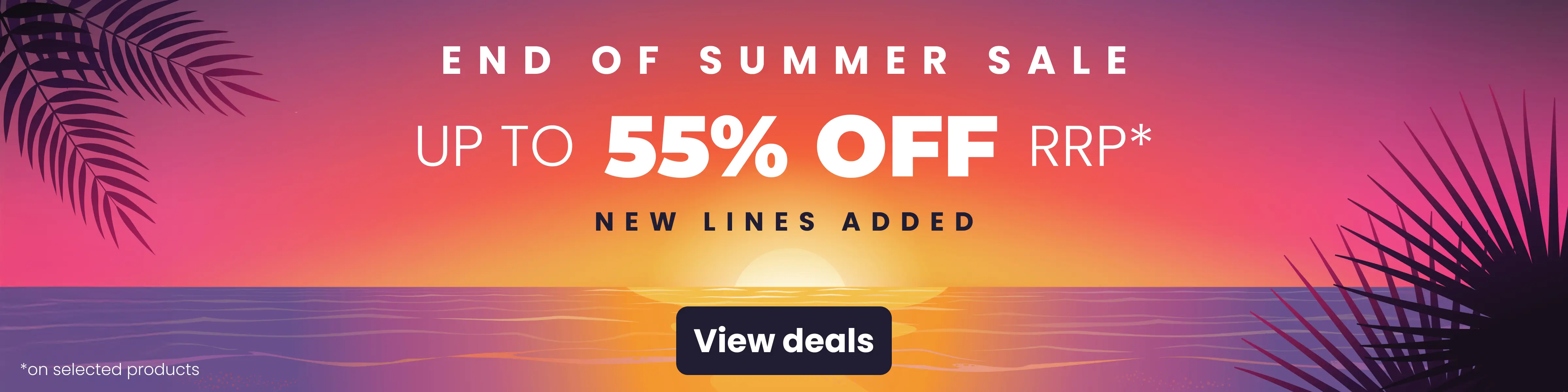 End of Summer Sale - Save up to 55% off RRP* with new lines added!
