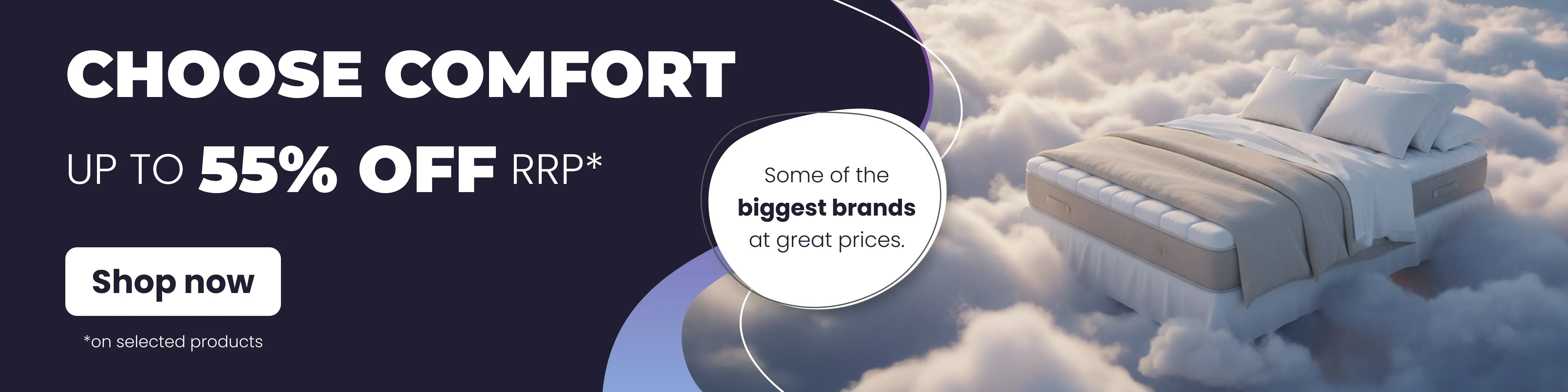 Order today, sleep better tomorrow - Up to  55% Off RRP*